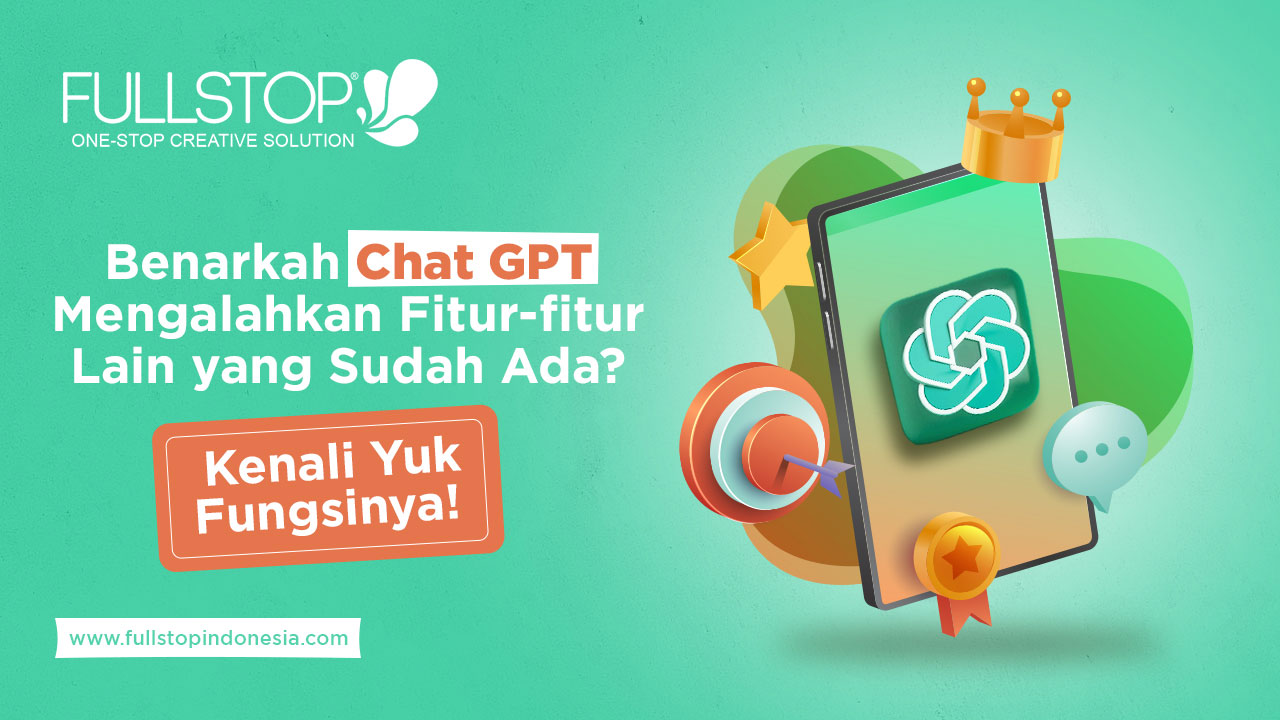 Benarkah Chat GPT Mengalahkan Fitur-Fitur Lain yang Sudah Ada? Kenali Yuk Fungsinya!